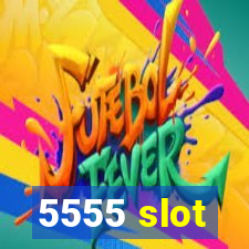 5555 slot