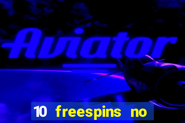 10 freespins no deposit casino 2021