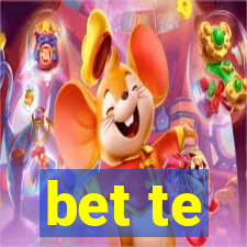 bet te