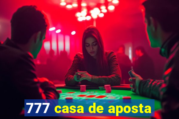 777 casa de aposta