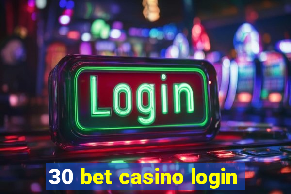 30 bet casino login