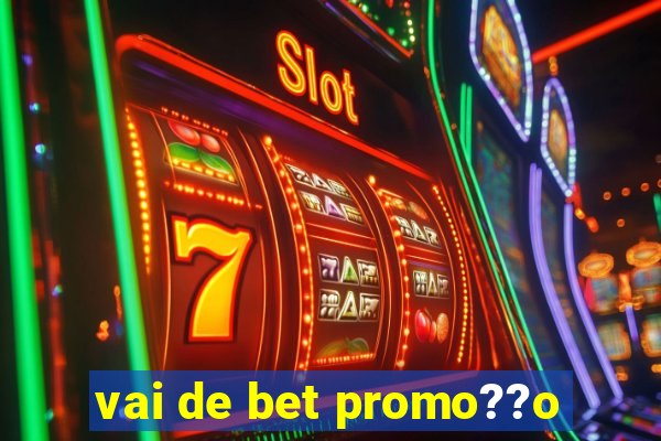 vai de bet promo??o