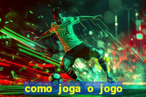 como joga o jogo do tigre para ganhar dinheiro