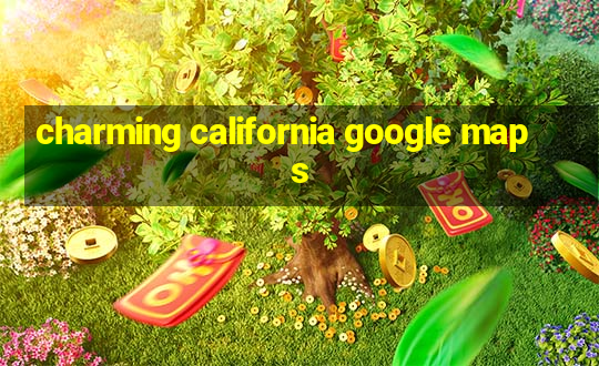 charming california google maps