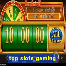 top slots gaming