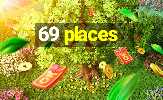 69 places