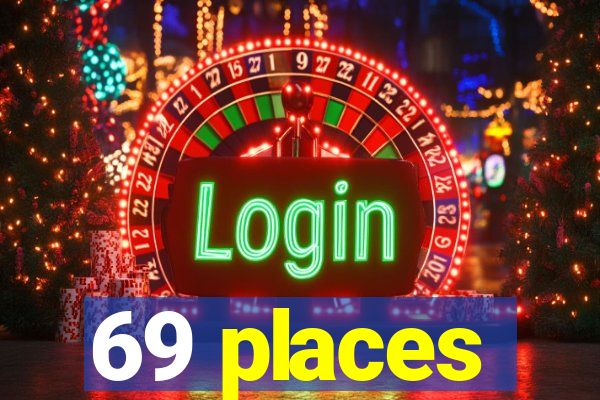 69 places