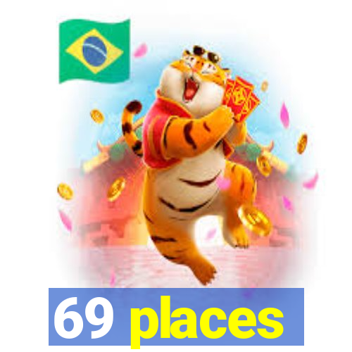 69 places