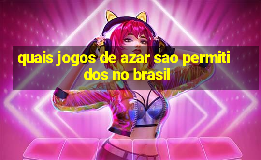 quais jogos de azar sao permitidos no brasil