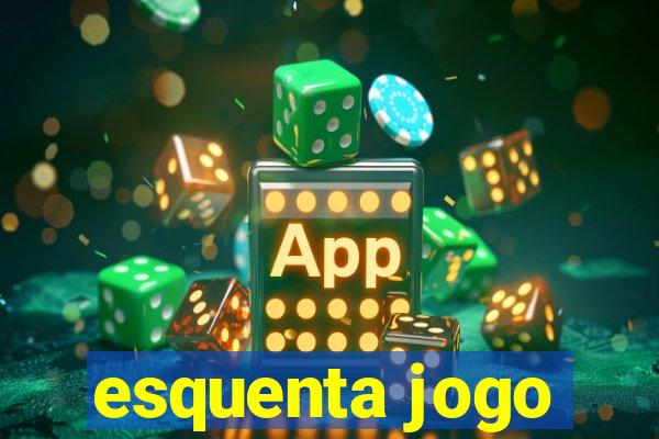 esquenta jogo