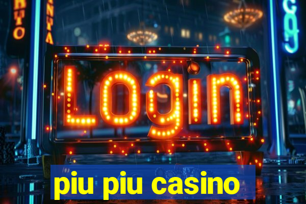 piu piu casino