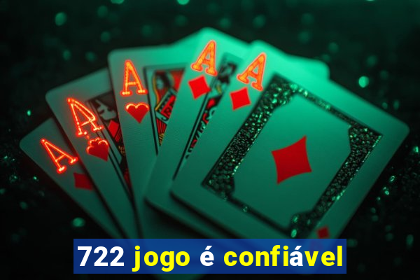 722 jogo é confiável