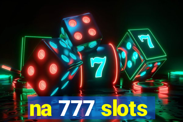 na 777 slots