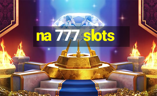 na 777 slots