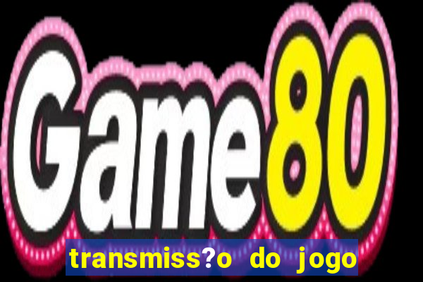 transmiss?o do jogo real madrid hoje