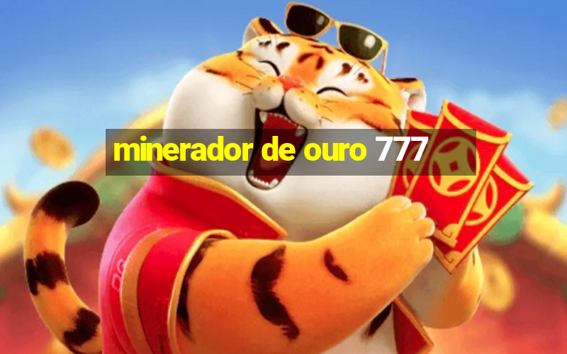 minerador de ouro 777