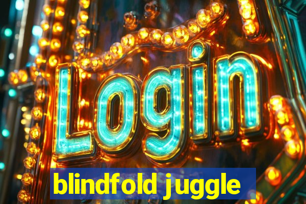 blindfold juggle