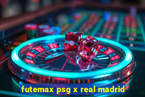 futemax psg x real madrid