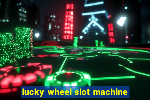 lucky wheel slot machine