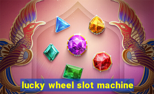 lucky wheel slot machine