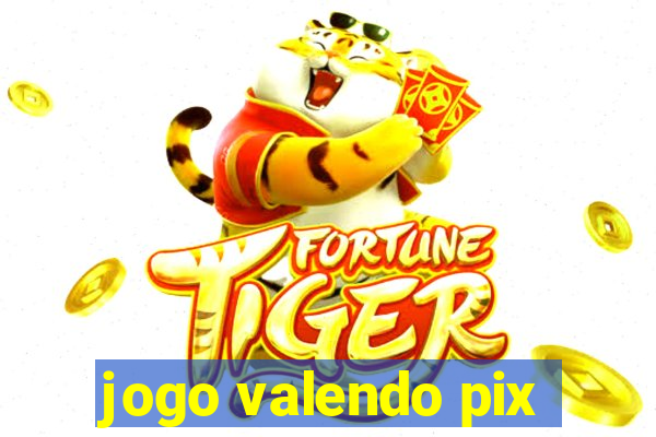 jogo valendo pix