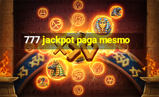 777 jackpot paga mesmo