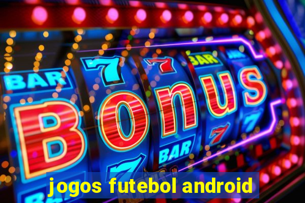 jogos futebol android