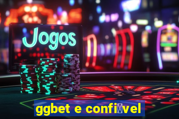 ggbet e confi谩vel