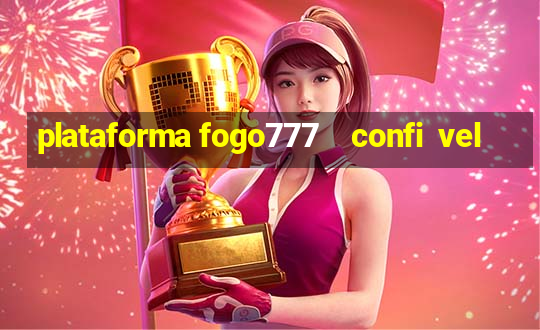 plataforma fogo777    confi  vel