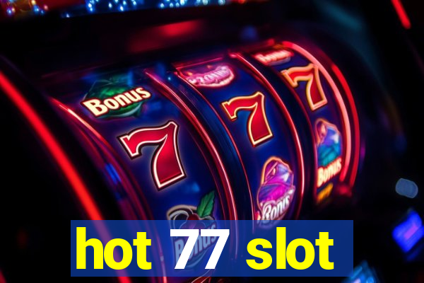 hot 77 slot