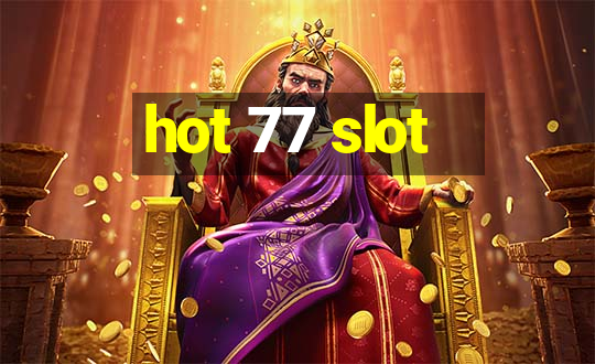 hot 77 slot