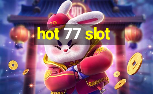 hot 77 slot