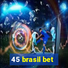 45 brasil bet