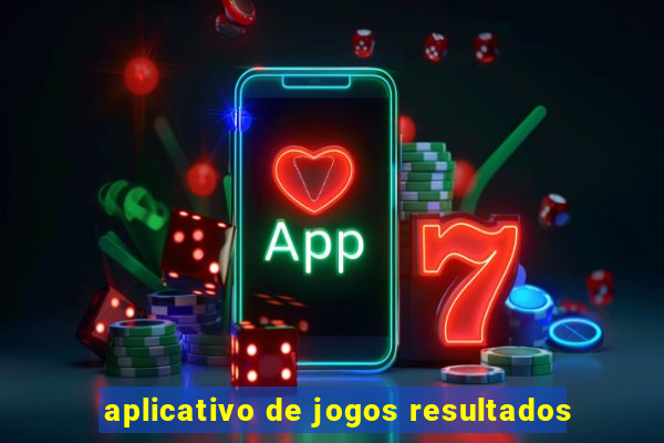 aplicativo de jogos resultados