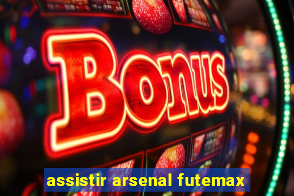 assistir arsenal futemax