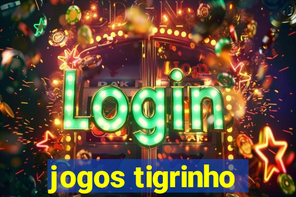 jogos tigrinho