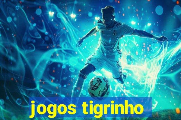 jogos tigrinho