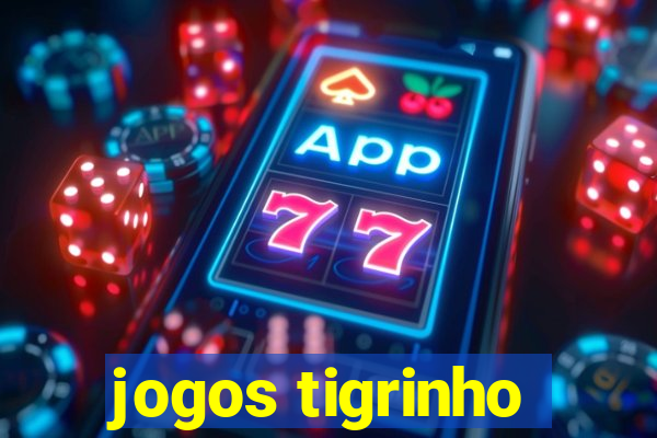 jogos tigrinho