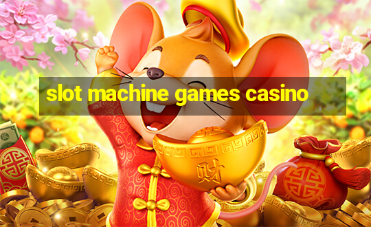 slot machine games casino