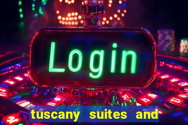 tuscany suites and casino in las vegas