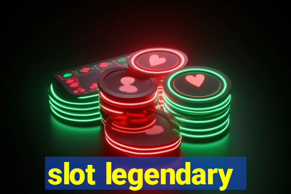 slot legendary