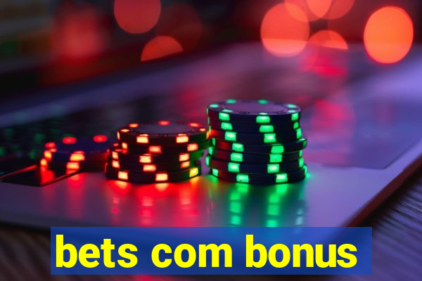 bets com bonus