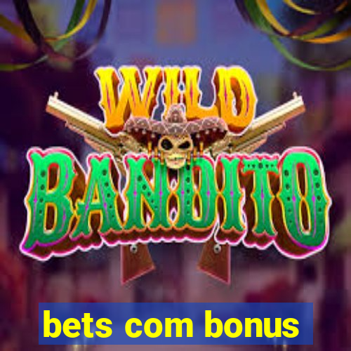 bets com bonus