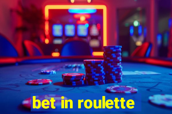 bet in roulette