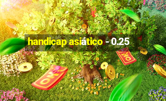 handicap asiático - 0.25