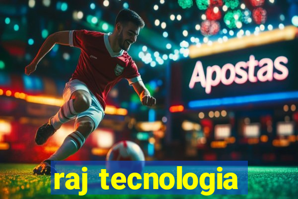 raj tecnologia