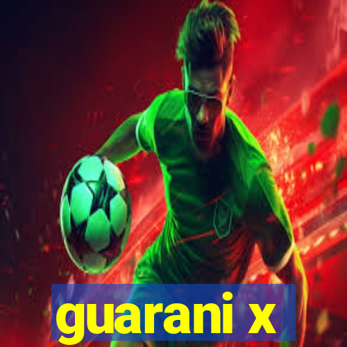 guarani x