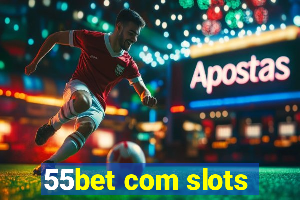 55bet com slots