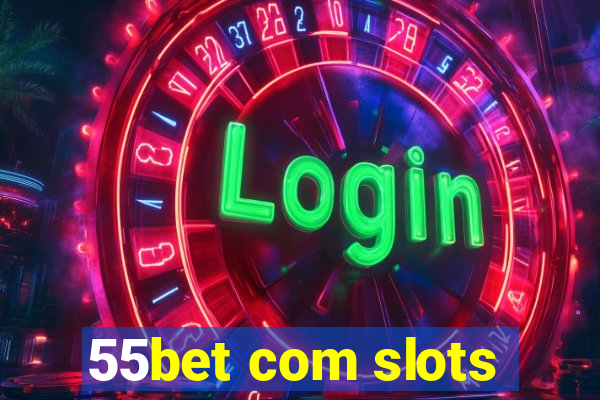 55bet com slots