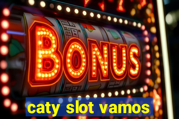 caty slot vamos